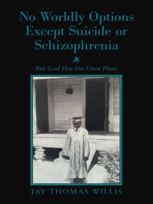 cover image of No Worldly Options Except Suicide or Schizophrenia